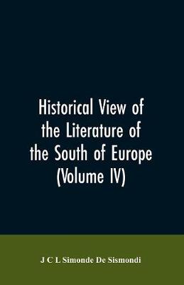 Book cover for Historical View of the Literature of the South of Europe (Volume IV)