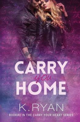 Carry You Home by K Ryan