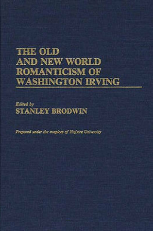 Cover of The Old and New World Romanticism of Washington Irving