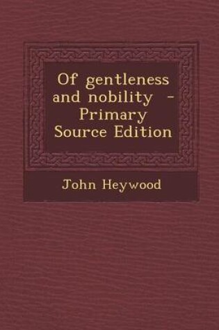 Cover of Of Gentleness and Nobility - Primary Source Edition