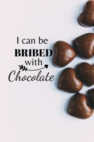 Cover of I can be bribed with chocolate