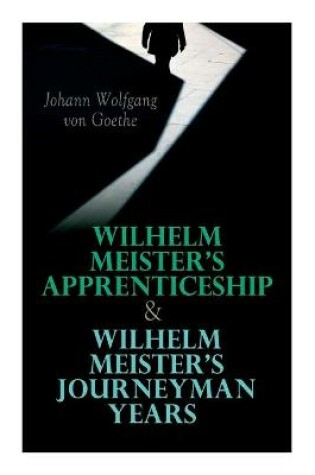 Cover of Wilhelm Meister's Apprenticeship & Wilhelm Meister's Journeyman Years