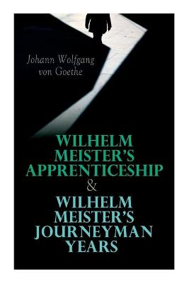 Book cover for Wilhelm Meister's Apprenticeship & Wilhelm Meister's Journeyman Years
