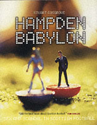 Book cover for Hampden Babylon: Sex And Scandal In Scottish Football