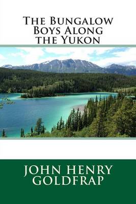 Book cover for The Bungalow Boys Along the Yukon