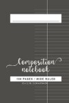 Book cover for Wide Ruled Composition Notebook