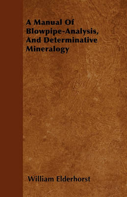 Book cover for A Manual Of Blowpipe-Analysis, And Determinative Mineralogy