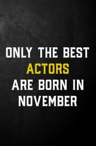 Cover of Only The Best Actors Are Born In November