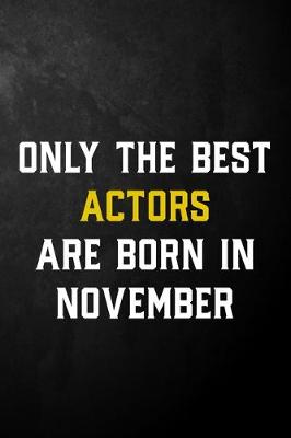 Book cover for Only The Best Actors Are Born In November