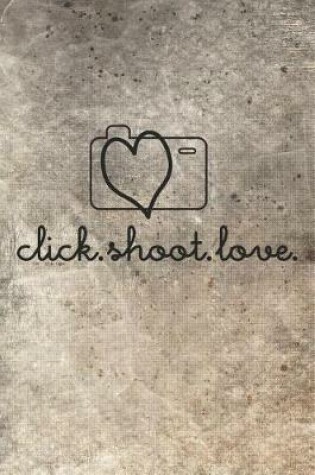 Cover of Click Shoot Love