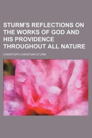 Cover of Sturm's Reflections on the Works of God and His Providence Throughout All Nature (Volume 1)