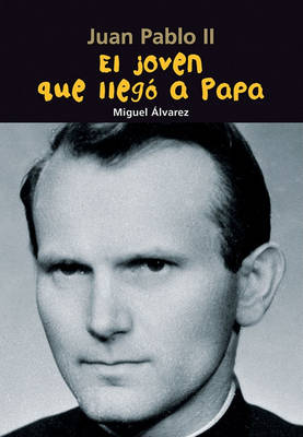 Book cover for El Joven Que Llegó a Papa