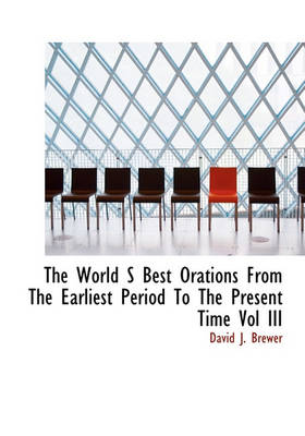 Book cover for The World S Best Orations from the Earliest Period to the Present Time Vol III