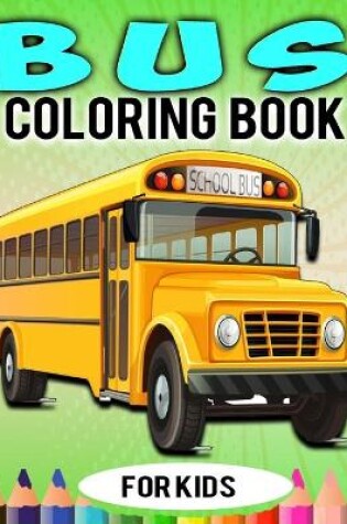 Cover of Bus Coloring Book For Kids