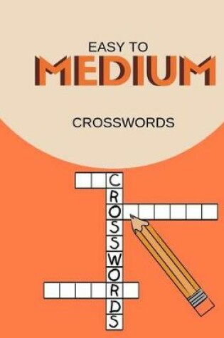 Cover of Easy To Medium Crosswords