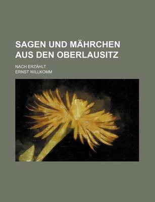 Book cover for Sagen Und Mahrchen Aus Den Oberlausitz; Nach Erzahlt