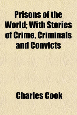 Book cover for Prisons of the World; With Stories of Crime, Criminals and Convicts