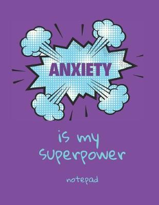 Book cover for Anxiety Is My Superpower Notepad