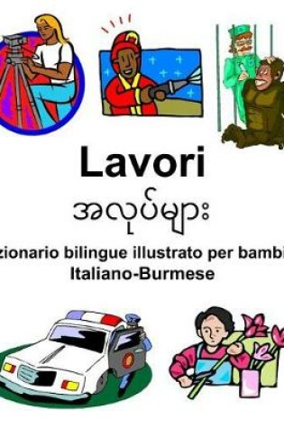 Cover of Italiano-Burmese Lavori Dizionario bilingue illustrato per bambini