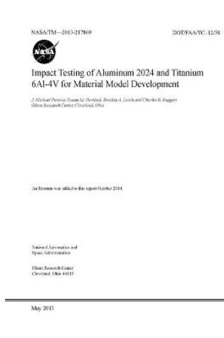 Cover of Impact Testing of Aluminum 2024 and Titanium 6Al-4V for Material Model Development