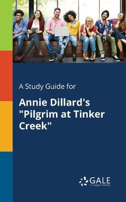 Book cover for A Study Guide for Annie Dillard's Pilgrim at Tinker Creek