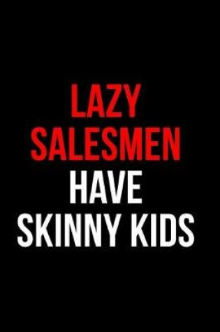 Cover of Gift Notebook for Salesmen, Blank Ruled Journal Lazy Salesmen Have Skinny Kids