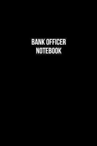 Cover of Bank Officer Notebook - Bank Officer Diary - Bank Officer Journal - Gift for Bank Officer