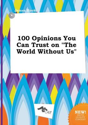 Book cover for 100 Opinions You Can Trust on the World Without Us