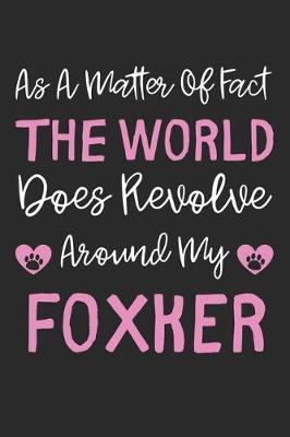 Book cover for As A Matter Of Fact The World Does Revolve Around My Foxker