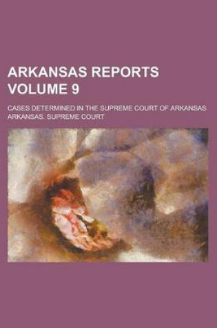 Cover of Arkansas Reports; Cases Determined in the Supreme Court of Arkansas Volume 9