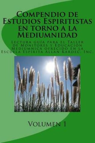 Cover of Compendio de Estudios Espiritistas en torno a la Mediumnidad- Volumen 1