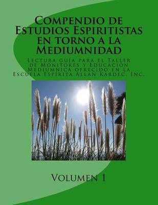 Book cover for Compendio de Estudios Espiritistas en torno a la Mediumnidad- Volumen 1