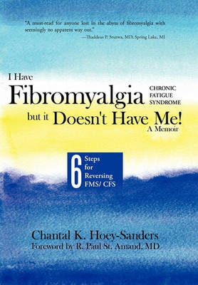 Cover of I Have Fibromyalgia / Chronic Fatigue Syndrome, But It Doesn't Have Me! a Memoir