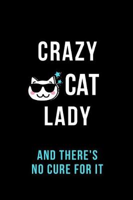 Book cover for Crazy Cat Lady and There's No Cure for It