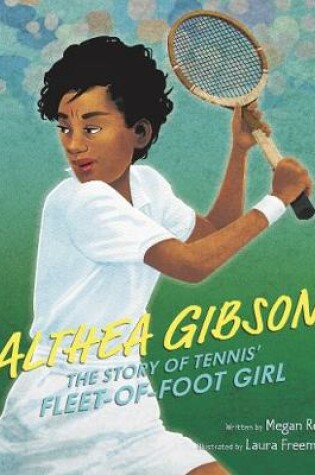 Cover of Althea Gibson: The Story of Tennis' Fleet-of-Foot Girl