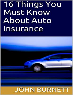 Book cover for 16 Things You Must Know About Auto Insurance