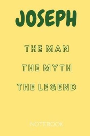 Cover of Joseph the Man the Myth the Legend Notebook