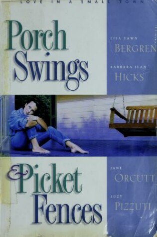 Cover of Porch Swings & Picket Fences