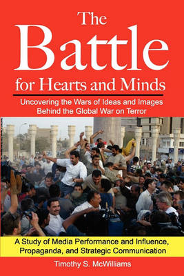 Book cover for The Battle for Hearts and Minds Uncovering the Wars of Ideas and Images Behind the Global War on Terror