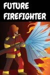 Book cover for Future Firefighter