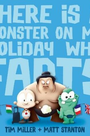 Cover of There Is A Monster On My Holiday Who Farts (Fart Monster and Friends)