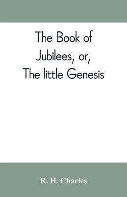 Book cover for The book of Jubilees, or, The little Genesis