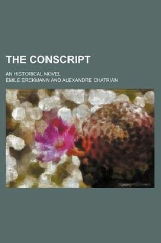 Cover of The Conscript; An Historical Novel