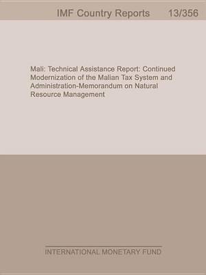 Book cover for Mali: Technical Assistance Report: Continued Modernization of the Malian Tax System and Administration Memorandum on Natural Resource Management