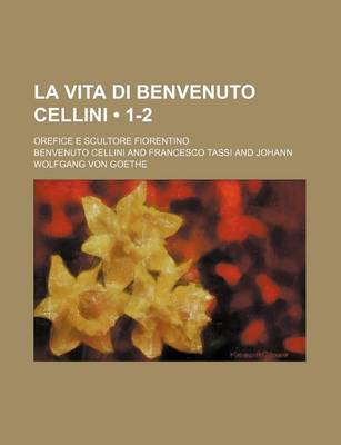 Book cover for La Vita Di Benvenuto Cellini (1-2); Orefice E Scultore Fiorentino