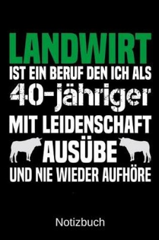 Cover of Landwirt ist ein Beruf den ich als 40-jahriger mit Leidenschaft ausube und nie wieder aufhoere