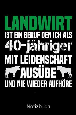 Book cover for Landwirt ist ein Beruf den ich als 40-jahriger mit Leidenschaft ausube und nie wieder aufhoere