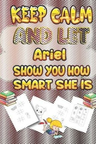 Cover of keep calm and let Ariel show you how smart she is