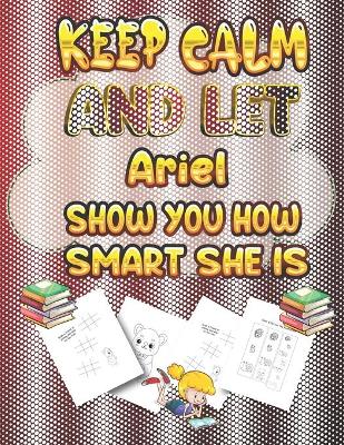 Book cover for keep calm and let Ariel show you how smart she is