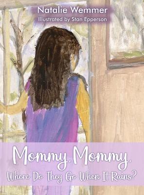 Book cover for Mommy, Mommy, Where Do They Go When It Rains?
